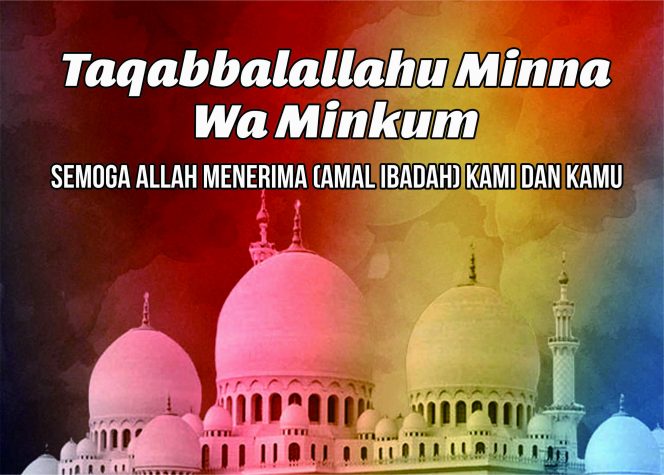 Ternyata Ini Makna Ucapan Taqabbalallahu Minna Wa Minkum - Tabloid Elemen