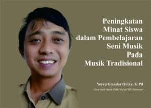 Yeyep Giandar Onika - Peningkatan Minat Siswa dalam Pembelajaran Seni Musik Pada Musik Tradisional