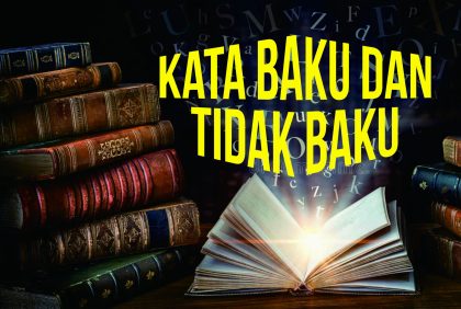 Kata Baku dan Tidak Baku Sesuai KBBI dan PUEBI