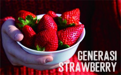 Generasi Strawberry, Generasi Muda yang Sensitif dan Mudah Terpengaruh Generasi Strawberry, Generasi Muda yang Sensitif dan Mudah Terpengaruh