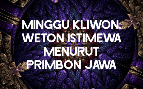 Minggu Kliwon, Weton Istimewa Menurut Primbon Jawa