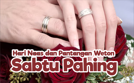Hari Naas dan Pantangan Weton Sabtu Pahing Hari Naas dan Pantangan Weton Sabtu Pahing