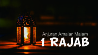 Anjuran Amalan Malam 1 Rajab