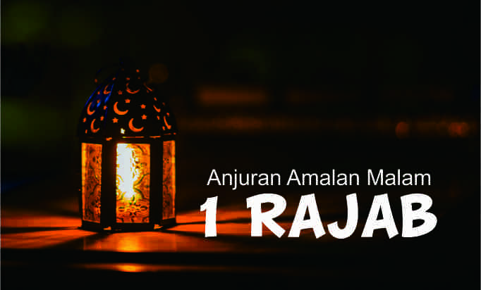 Anjuran Amalan Malam 1 Rajab