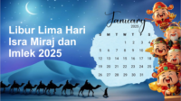 Libur Lima Hari Isra Miraj dan Imlek 2025, Berikut Jadwalnya