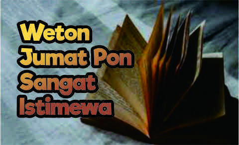 Weton Jumat Pon Sangat Istimewa dalam Primbon Jawa