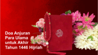 Bagi setiap Muslim wajib untuk memanjatkan doa anjuran para Ulama untuk akhir tahun 1446 Hijriyah dengan memperbanyak berzikir dan berdoa kepada Allah SWT.