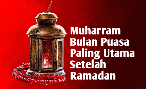 Muharram Bulan Puasa Paling Utama Setelah Ramadan Muharram Bulan Puasa Paling Utama Setelah Ramadan
