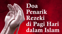 Doa Penarik Rezeki di Pagi Hari dalam Islam Doa Penarik Rezeki di Pagi Hari dalam Islam