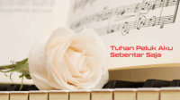 Memaknai Lirik Lagu Tuhan Peluk Aku Sebentar Saja