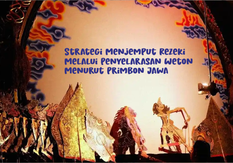 Strategi Menjemput Rezeki Melalui Penyelarasan Weton Menurut Primbon Jawa