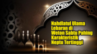 Nahdlatul Ulama Lebaran di Weton Sabtu Pahing, Karakteristik Neptu Tertinggi Nahdlatul Ulama Lebaran di Weton Sabtu Pahing, Karakteristik Neptu Tertinggi