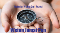 Arah dan Waktu Cari Rezeki Weton Jumat Pon