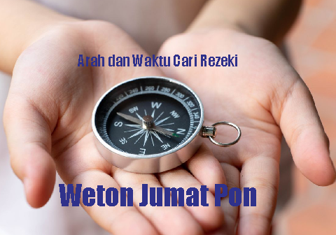 Arah dan Waktu Cari Rezeki Weton Jumat Pon