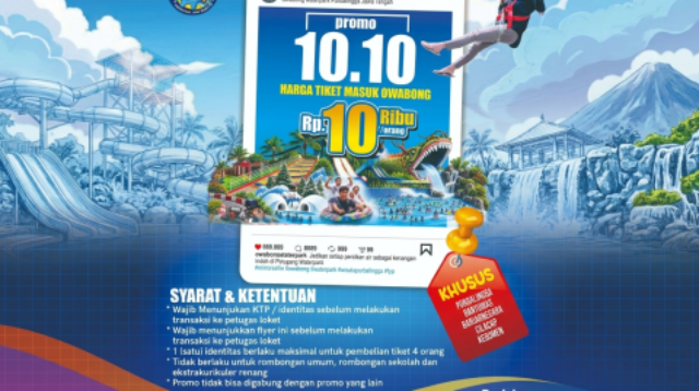 Owabong Waterpark menghadirkan promo tiket Owabong 10.10 seharga Rp10.000 khusus warga Purbalingga, Banyumas, Banjarnegara, Cilacap, dan Kebumen pada 10 Oktober 2026. Owabong Waterpark menghadirkan promo tiket Owabong 10.10 seharga Rp10.000 khusus warga Purbalingga, Banyumas, Banjarnegara, Cilacap, dan Kebumen pada 10 Oktober 2026.